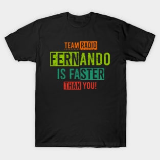 Team Radio Fernando Is Faster Than You T-Shirt